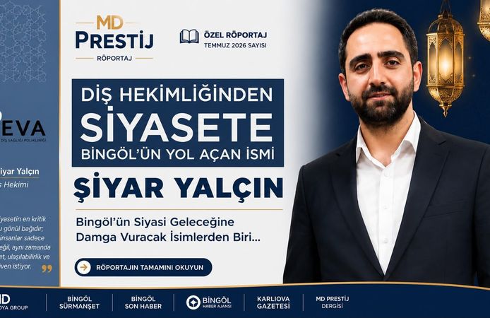 Diş Hekimliğinden Siyasete: Bingöl’ün Yol Açan İsmi Şiyar Yalçın