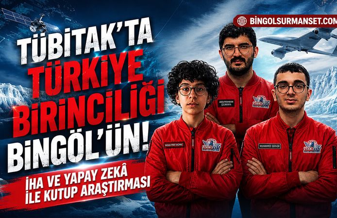 TÜBİTAK’ta Türkiye Birinciliği Bingöl’ün