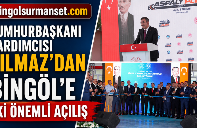 Cumhurbaşkanı Yardımcısı Yılmaz’dan Bingöl'de İki Önemli Açılış
