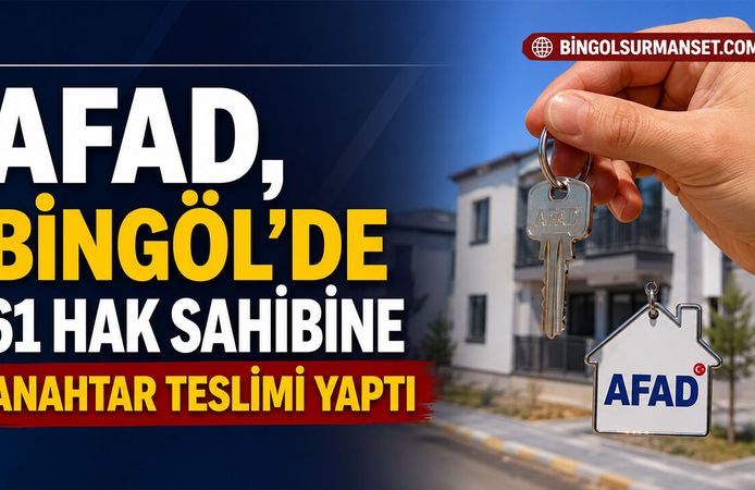 AFAD, Bingöl’de 61 Hak Sahibine Anahtar Teslimi Yaptı