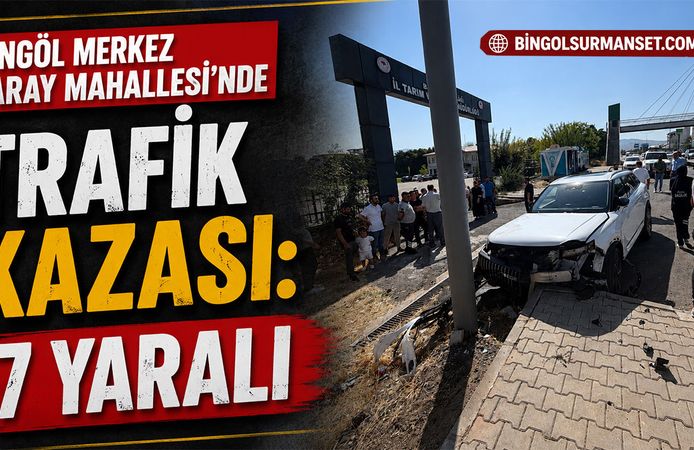Bingöl Merkez Saray Mahallesi’nde Trafik Kazası: 7 Yaralı