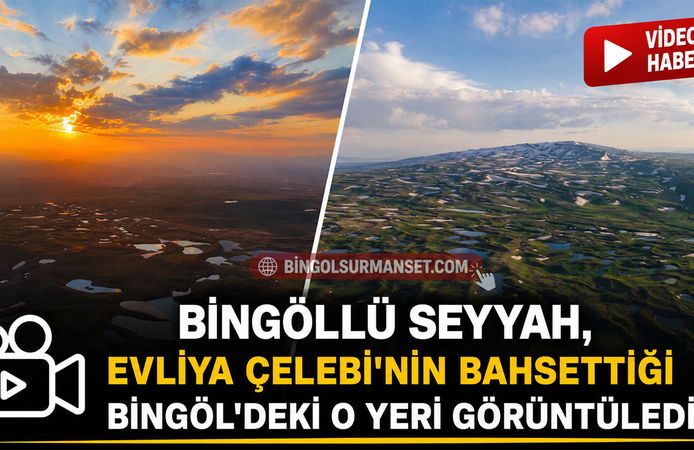 Bingöllü Seyyah, Evliya Çelebi'nin Bahsettiği Bingöl'deki O Yeri Görüntüledi