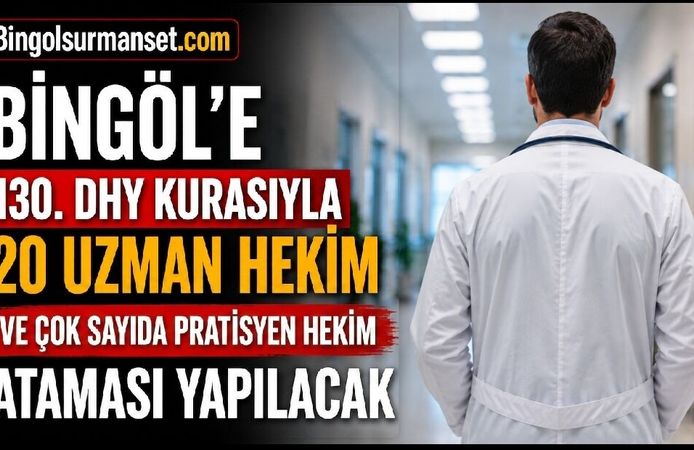 Bingöl’e 130. DHY Kurasıyla 89 Hekim Ataması Yapılacak