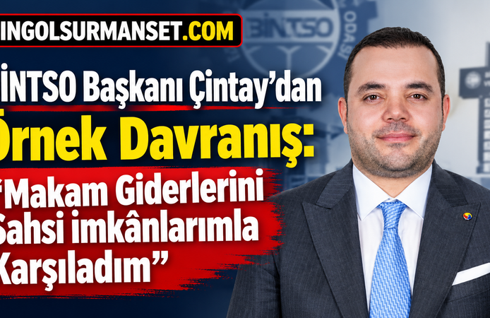 BİNTSO Başkanı Çintay’dan Örnek Davranış: “Makam Giderlerini Şahsi İmkânlarımla Karşıladım”