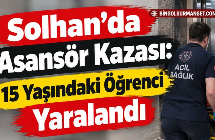 Solhan’da Asansör Kazası: 15 Yaşındaki Öğrenci Yaralandı