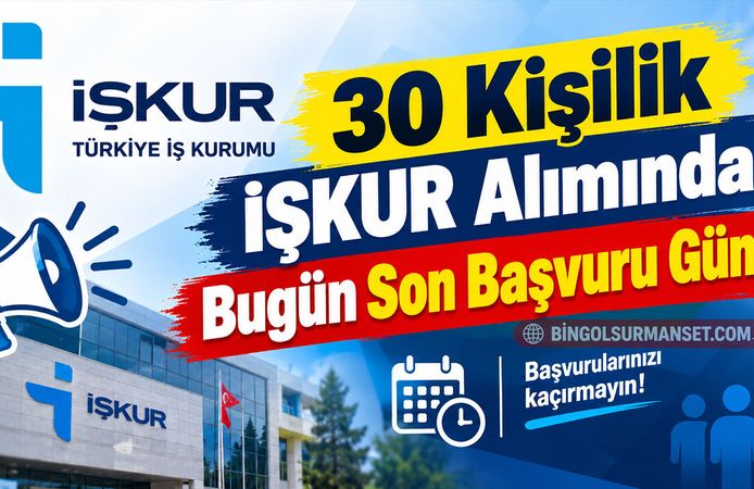 30 Kişilik İŞKUR Alımında Bugün Son Başvuru Günü