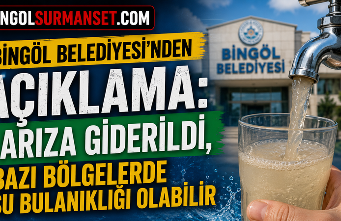 Bingöl Belediyesi'nden Açıklama: Arıza Giderildi, Bazı Bölgelerde Su Bulanıklığı Olabilir