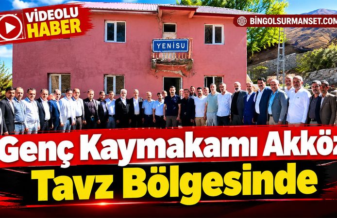 Genç Kaymakamı Akköz Tavz Bölgesinde