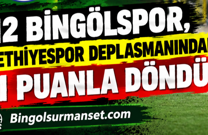 12 Bingölspor, Fethiyespor Deplasmanından 1 Puanla Döndü