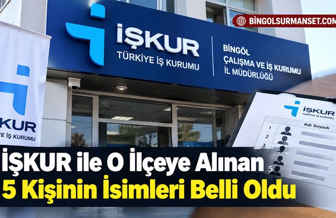 İŞKUR ile O İlçeye Alınan 5 Kişinin İsimleri Belli Oldu
