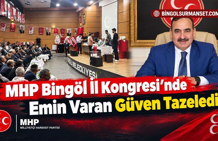 MHP Bingöl İl Kongresi’nde Emin Varan Güven Tazeledi