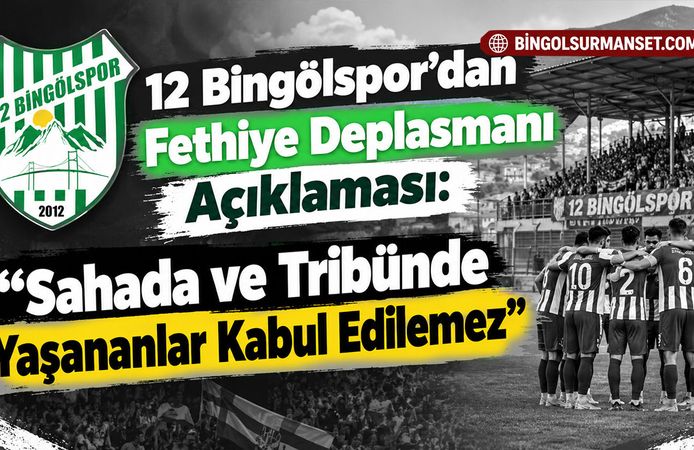 12 Bingölspor: “Sahada ve Tribünde Yaşananlar Kabul Edilemez”