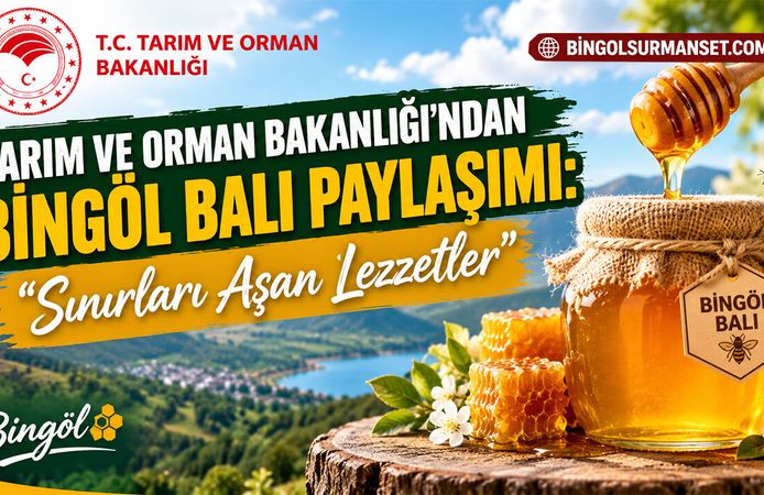 Tarım ve Orman Bakanlığı’ndan Bingöl Balı Paylaşımı: “Sınırları Aşan Lezzetler”