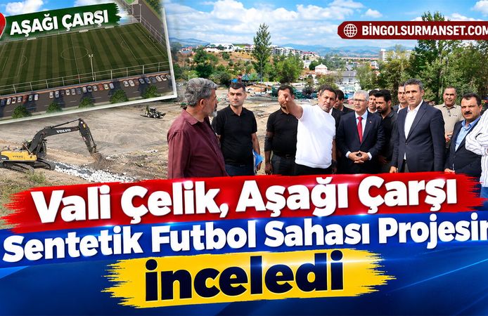 Vali Çelik, Aşağı Çarşı Sentetik Futbol Sahası Projesini İnceledi