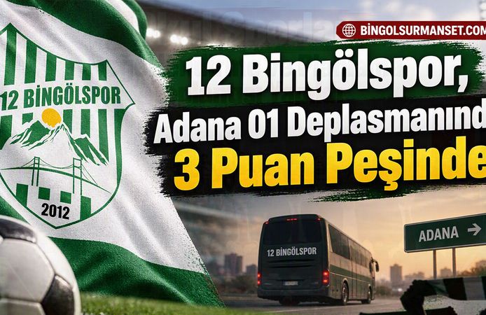 12 Bingölspor, Adana 01 Deplasmanında 3 Puan Peşinde