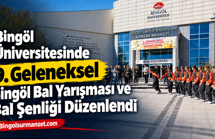 Bingöl Üniversitesinde 9. Geleneksel Bingöl Bal Yarışması ve Bal Şenliği Düzenlendi