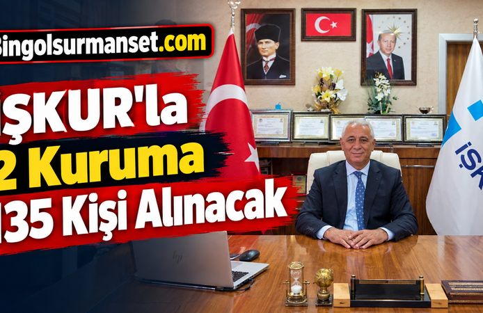 İŞKUR'la 2 Kuruma 135 Kişi Alınacak