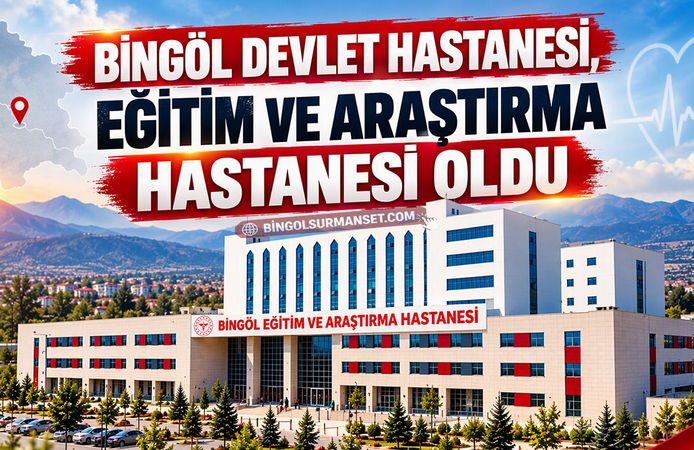 Bingöl Devlet Hastanesi, Eğitim ve Araştırma Hastanesi Oldu