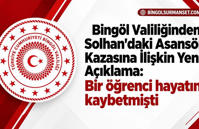 Bingöl Valiliğinden Solhan'daki Asansör Kazasına İlişkin Yeni Açıklama