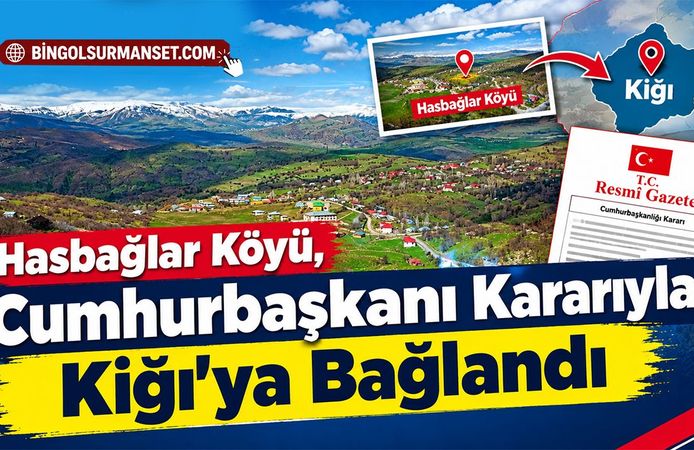 Hasbağlar Köyü, Cumhurbaşkanı Kararıyla Kiğı’ya Bağlandı