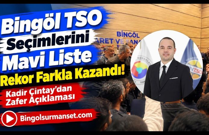 Bingöl TSO Seçimlerini Mavi Liste Rekor Farkla Kazandı: Kadir Çintay’dan Zafer Açıklaması