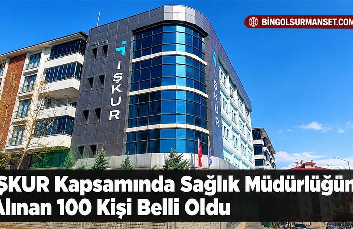 İŞKUR Kapsamında Sağlık Müdürlüğüne Alınan 100 Kişi Belli Oldu