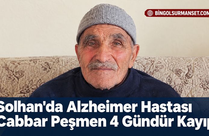 Solhan'da Alzheimer Hastası Cabbar Peşmen 4 Gündür Kayıp