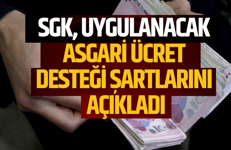 SGK, 2025 Yılında Uygulanacak Asgari Ücret Desteği Şartlarını Açıkladı