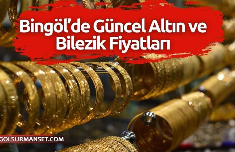 Küresel Gelişmeler Altın Fiyatını Etkiliyor, İşte Bingöl'de Güncel Fiyatlar