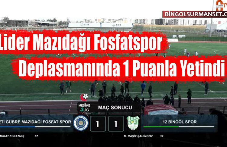 Lider, Mazıdağı Fosfatspor Deplasmanında 1 Puanla Yetindi