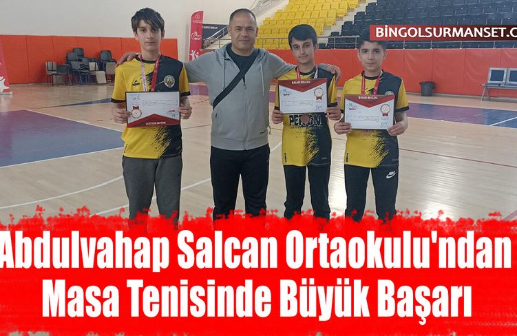 Abdulvahap Salcan Ortaokulu'ndan Masa Tenisinde Büyük Başarı