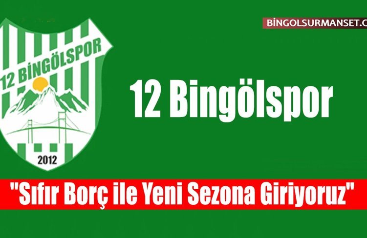 12 Bingölspor: "Sıfır Borç ile Yeni Sezona Giriyoruz"