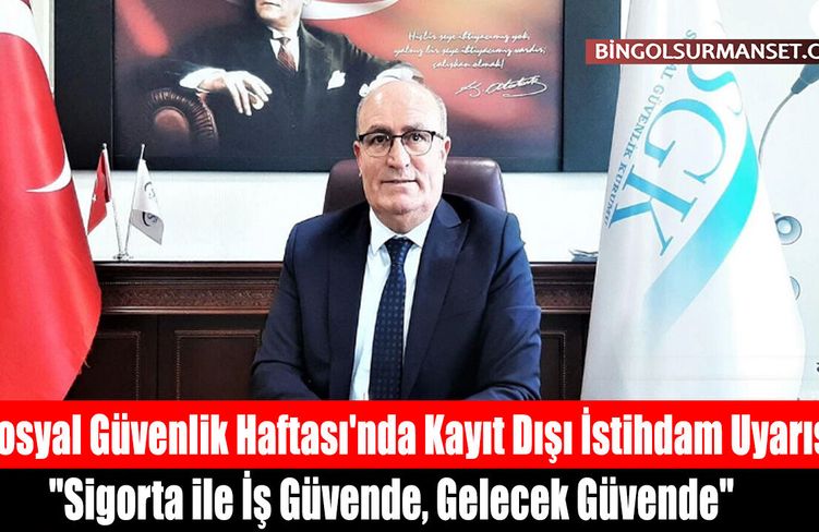 Sosyal Güvenlik Haftası'nda Kayıt Dışı İstihdam Uyarısı