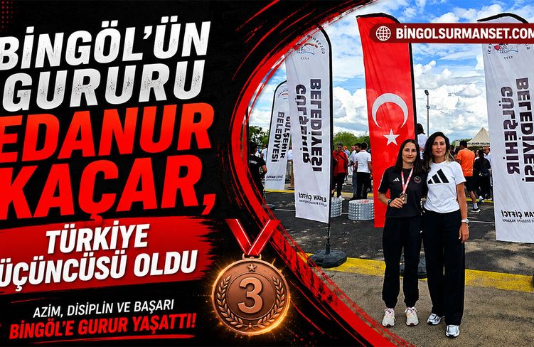Bingöl’ün Gururu Edanur Kaçar, Türkiye Üçüncüsü Oldu