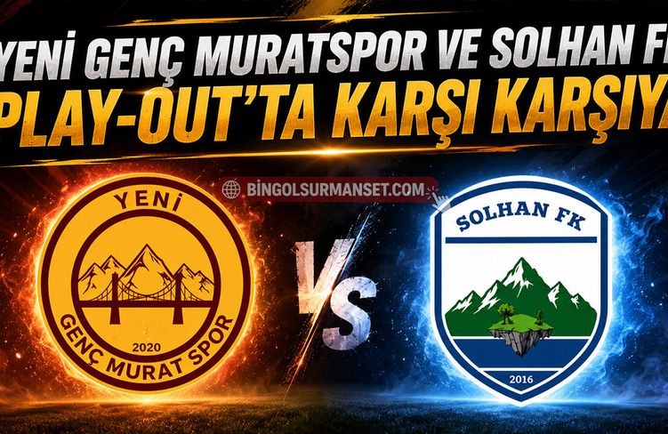 Yeni Genç Muratspor ve Solhan FK Play-Out’ta Karşı Karşıya