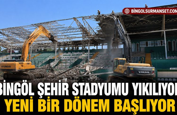 Bingöl Şehir Stadyumu Yıkılıyor: Yeni Bir Dönem Başlıyor
