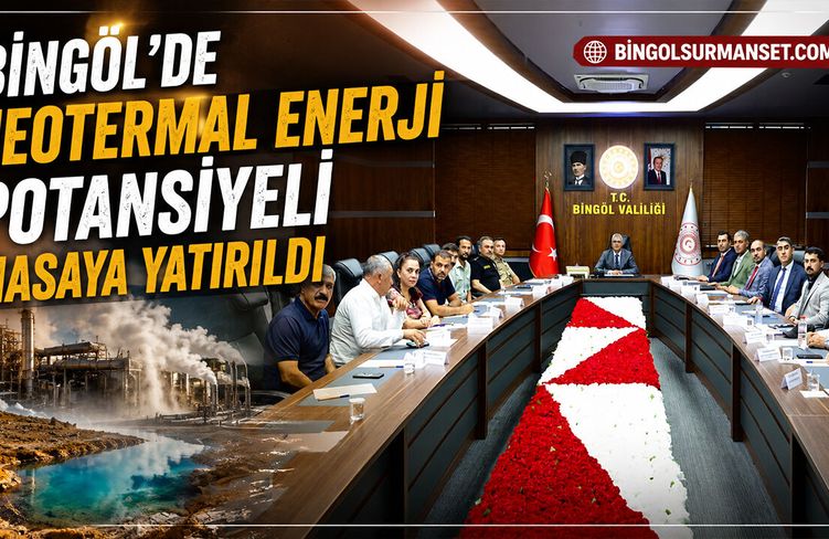 Bingöl’de Jeotermal Enerji Potansiyeli Masaya Yatırıldı