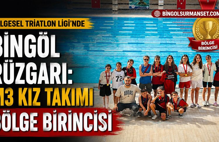 Bölgesel Triatlon Ligi’nde Bingöl Rüzgarı: M3 Kız Takımı Bölge Birincisi