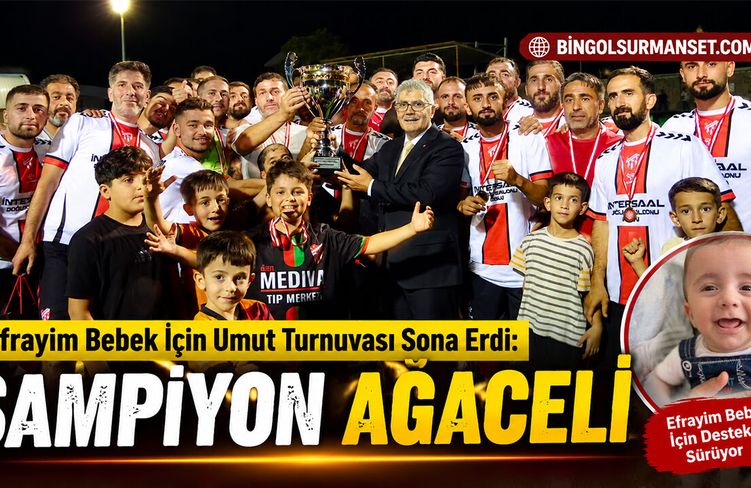 Efrayim Bebek İçin Umut Turnuvası Sona Erdi: Şampiyon Ağaçeli