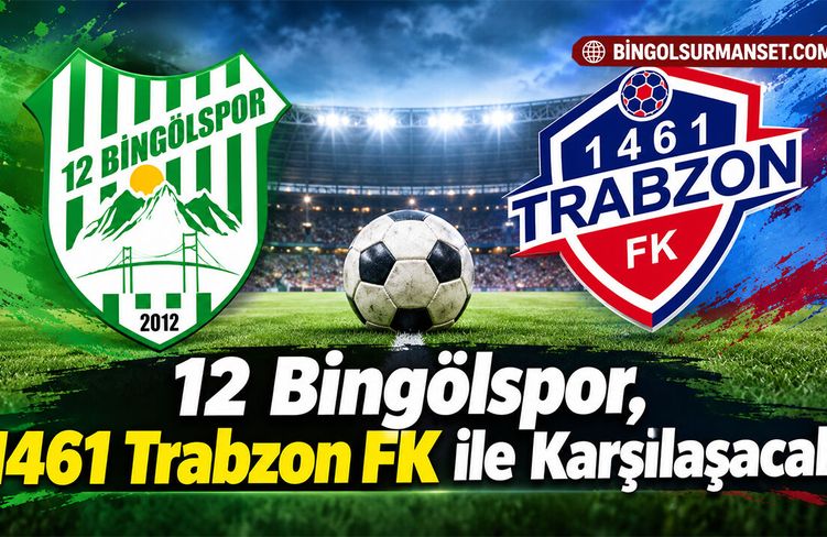 12 Bingölspor, 1461 Trabzon FK ile Karşılaşacak