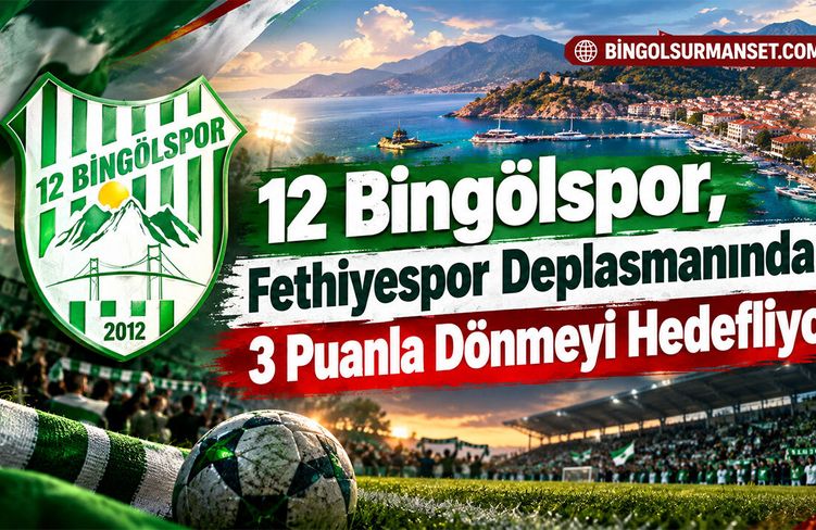 12 Bingölspor, Fethiyespor Deplasmanından 3 Puanla Dönmeyi Hedefliyor