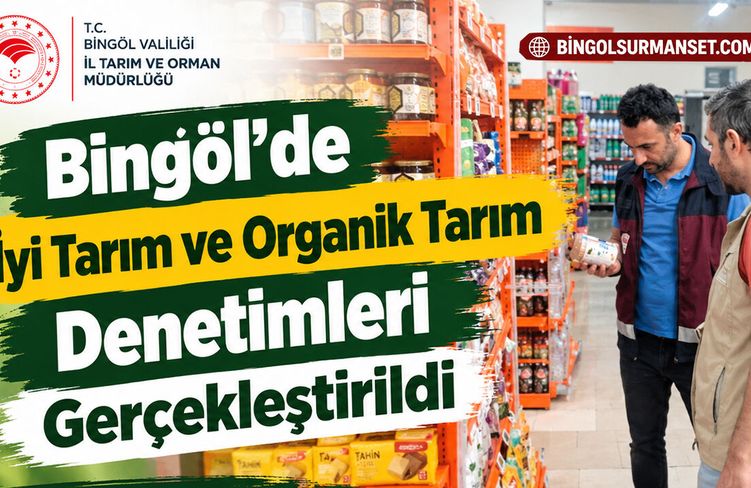Bingöl’de İyi Tarım ve Organik Tarım Denetimleri Gerçekleştirildi