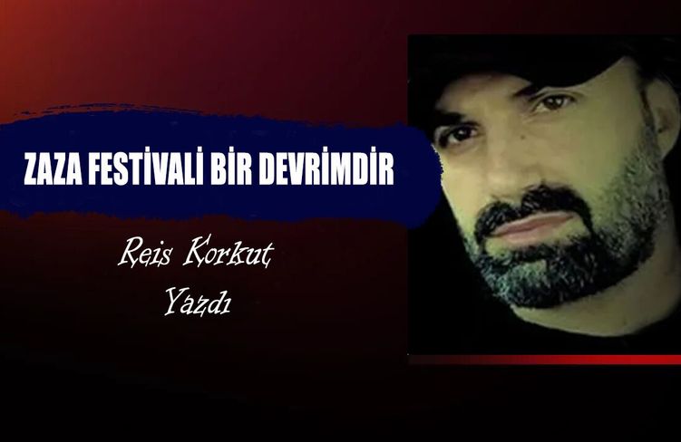 ZAZA FESTİVALİ BİR DEVRİMDİR