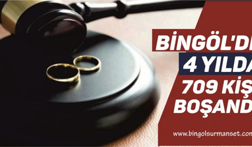 Bingöl’de 4 Yılda 709 Kişi Boşandı