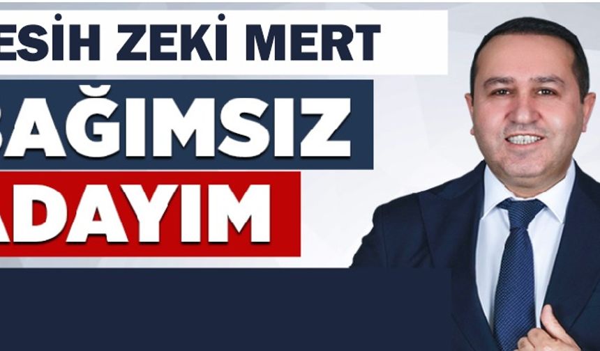 Fesih Zeki Mert, Bağımsız Aday Oldu