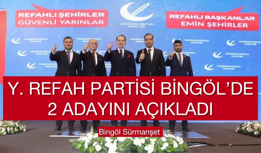 Yeniden Refah Partisi Bingöl’de İki Adayını Açıkladı