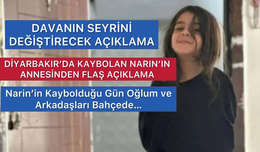 Diyarbakır’da Kayıp Olan Narin’in Annesinden Davanın Seyrini Değiştirecek Açıklama