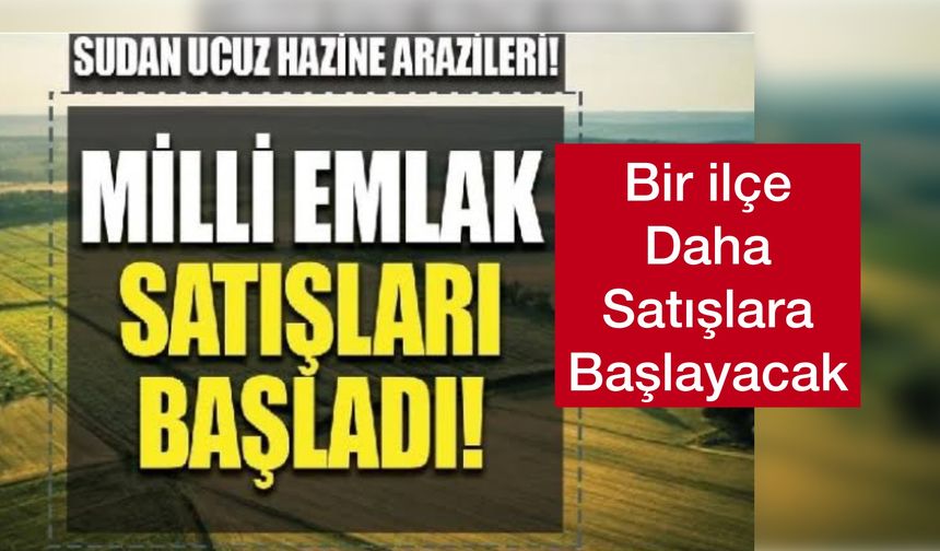 Milli Emlak Duyurdu: Bir ilçede Daha Arsa Satışları Olacak