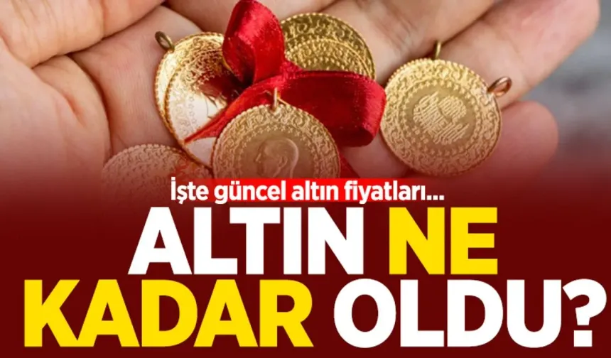 Altın Durdurulamıyor, İşte Güncel Altın Fiyatları