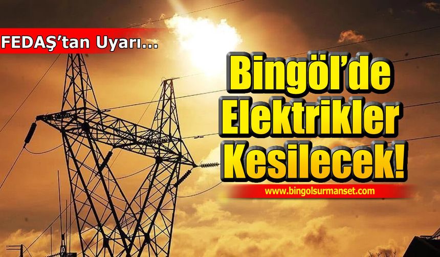 Bingöl'de 9 Mart'ta Planlı Elektrik Kesintisi Uygulanacak